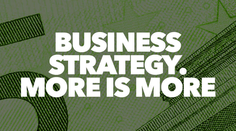 Business Strategy. More is More