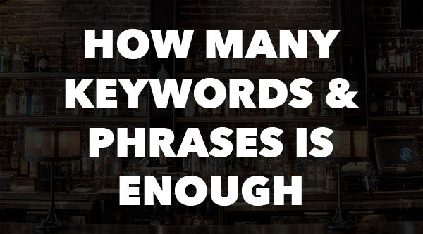 How Many Keywords and Phrases Is Enough?