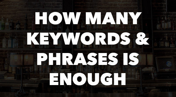 How Many Keywords and Phrases Is Enough?
