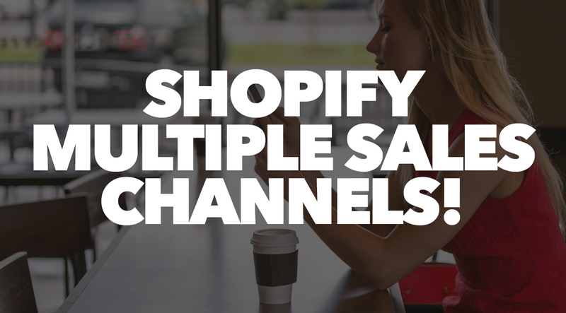 Shopify. Multiple Sales Channels