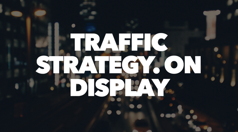Traffic Strategy. On Display