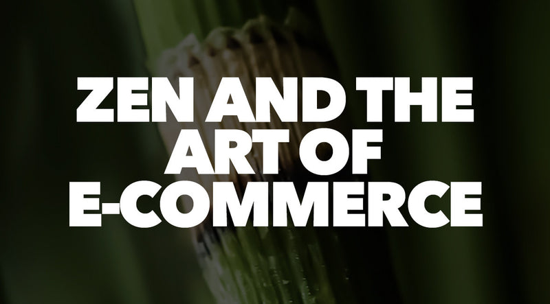 Zen and the Art of E-Commerce